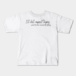 I'll kill myself trying and I'm not scared of dying - Everything to Everyone - Renee Rapp Kids T-Shirt